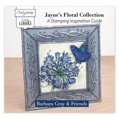 Clarity ii Book: Jayne's Floral Collection A Stamping Inspiration Guide