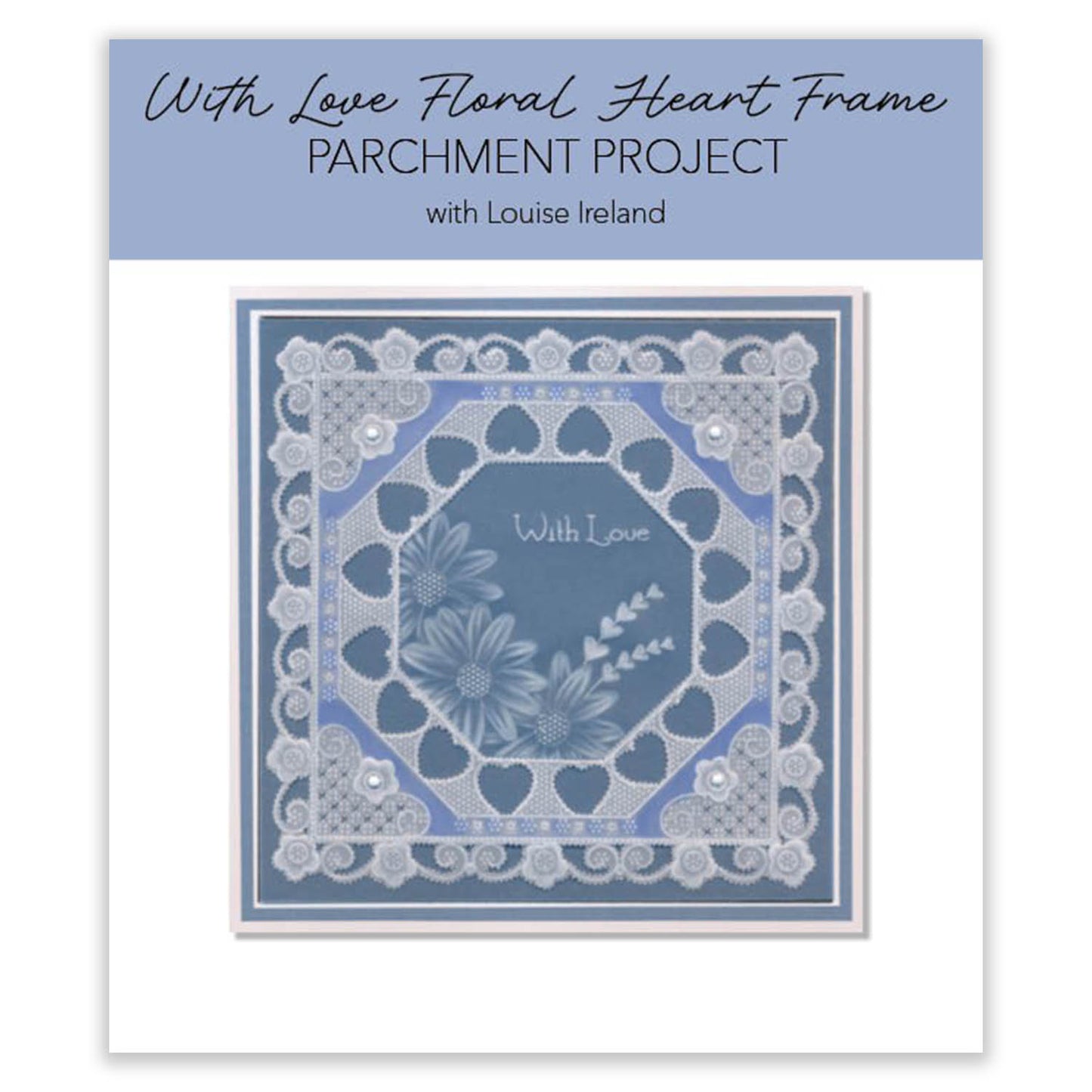 Online Workshop: With Love Floral Heart Frame Parchment Project with Louise Ireland
