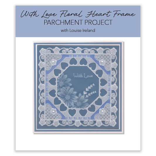 Online Workshop: With Love Floral Heart Frame Parchment Project with Louise Ireland