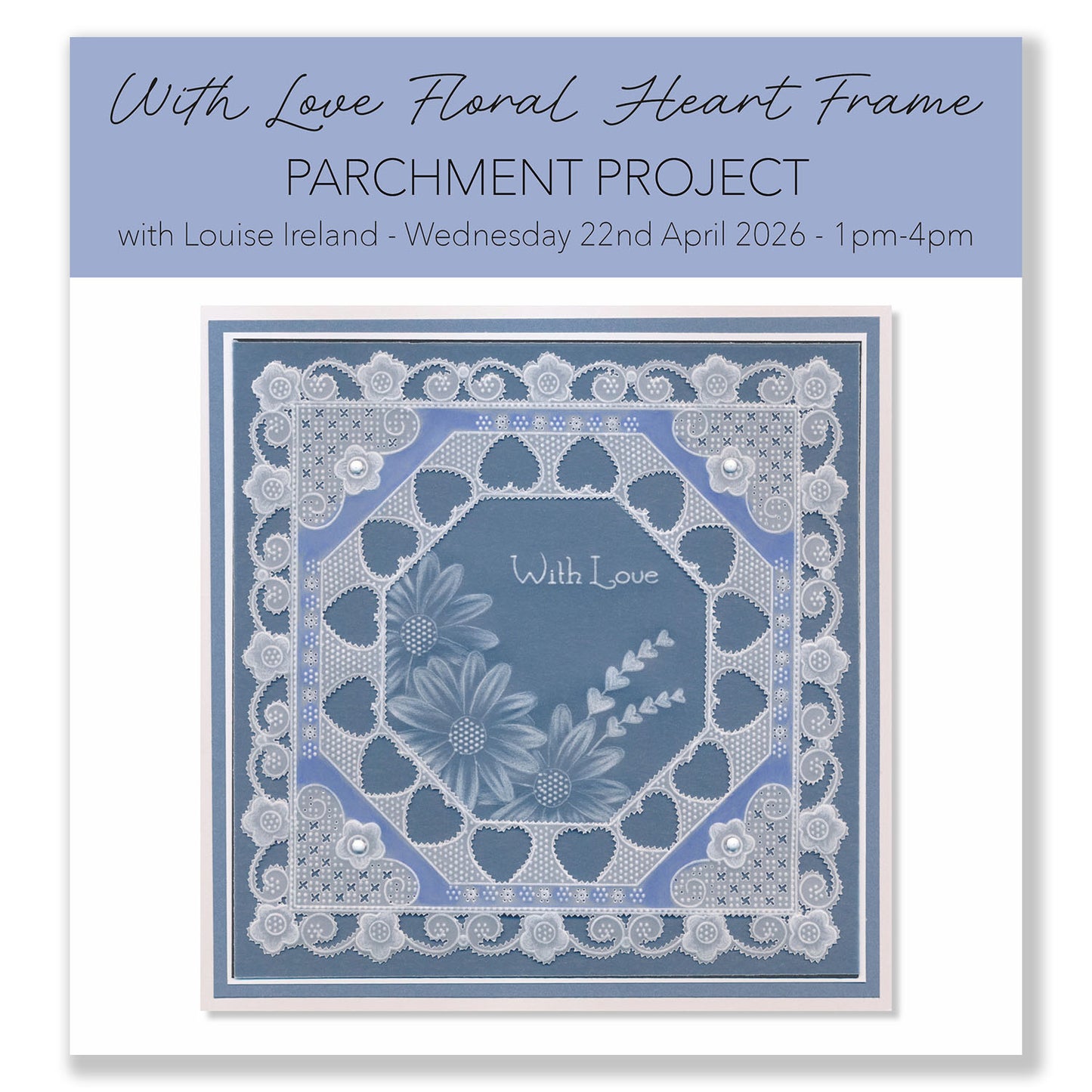 Online Workshop: With Love Floral Heart Frame Parchment Project with Louise Ireland - 22nd April 2026