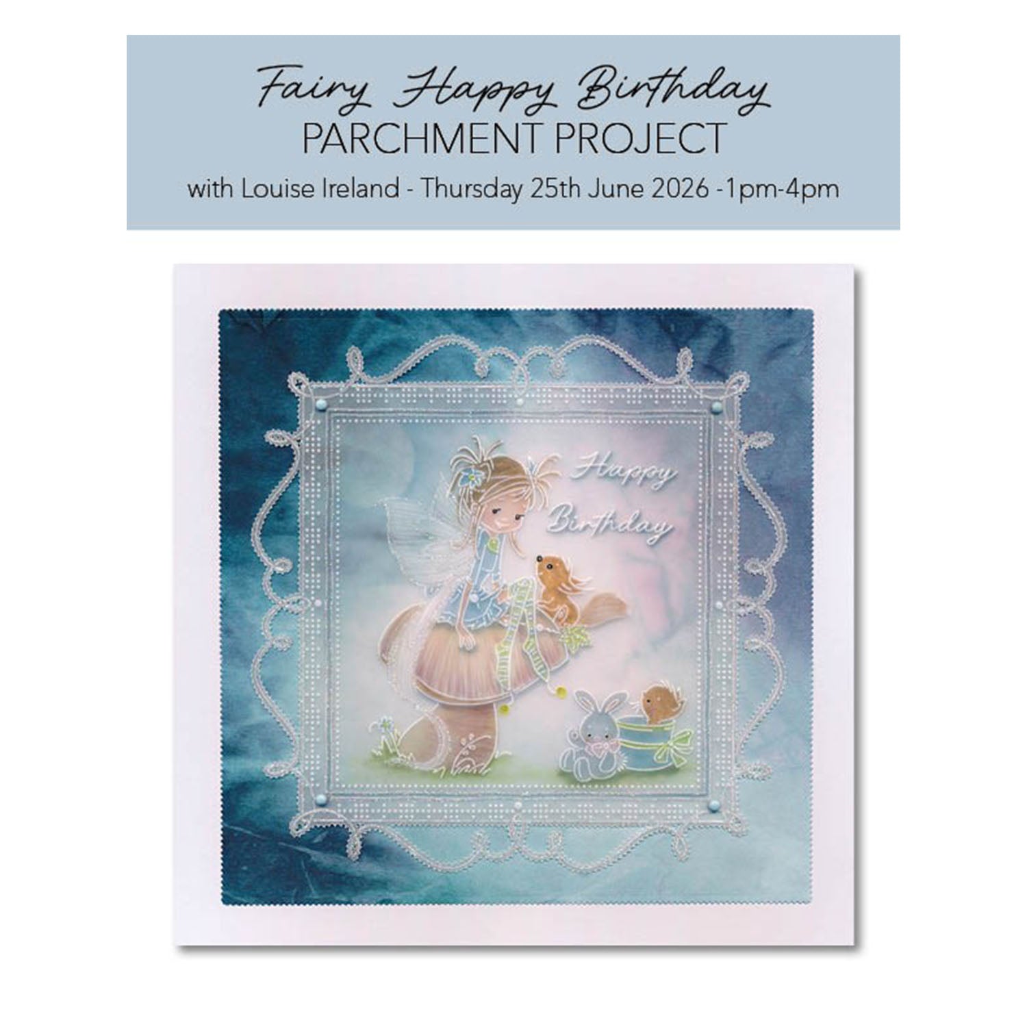 Online Workshop: Fairy Happy Birthday Parchment Project with Louise Ireland - 25th June 2026