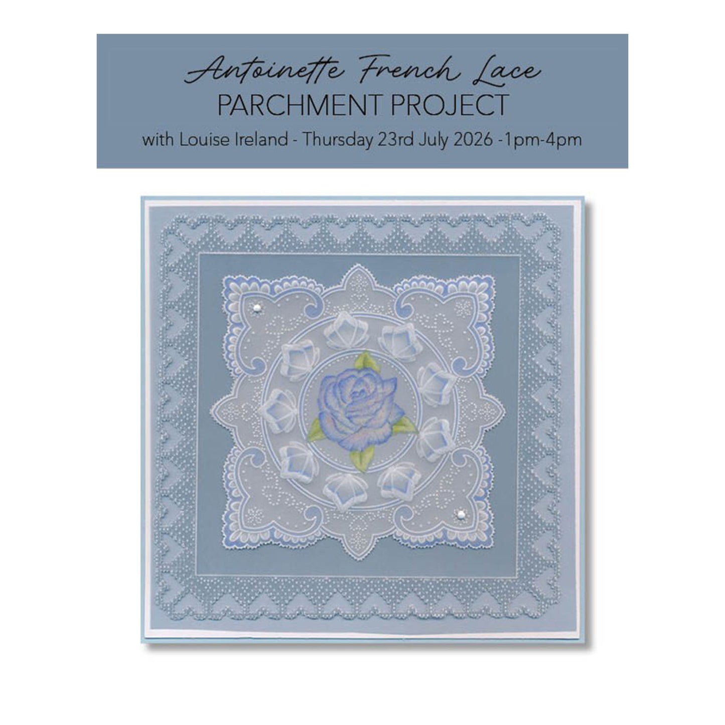 Online Workshop: Antoinette French Lace Parchment Project with Louise Ireland - 23rd July 2026