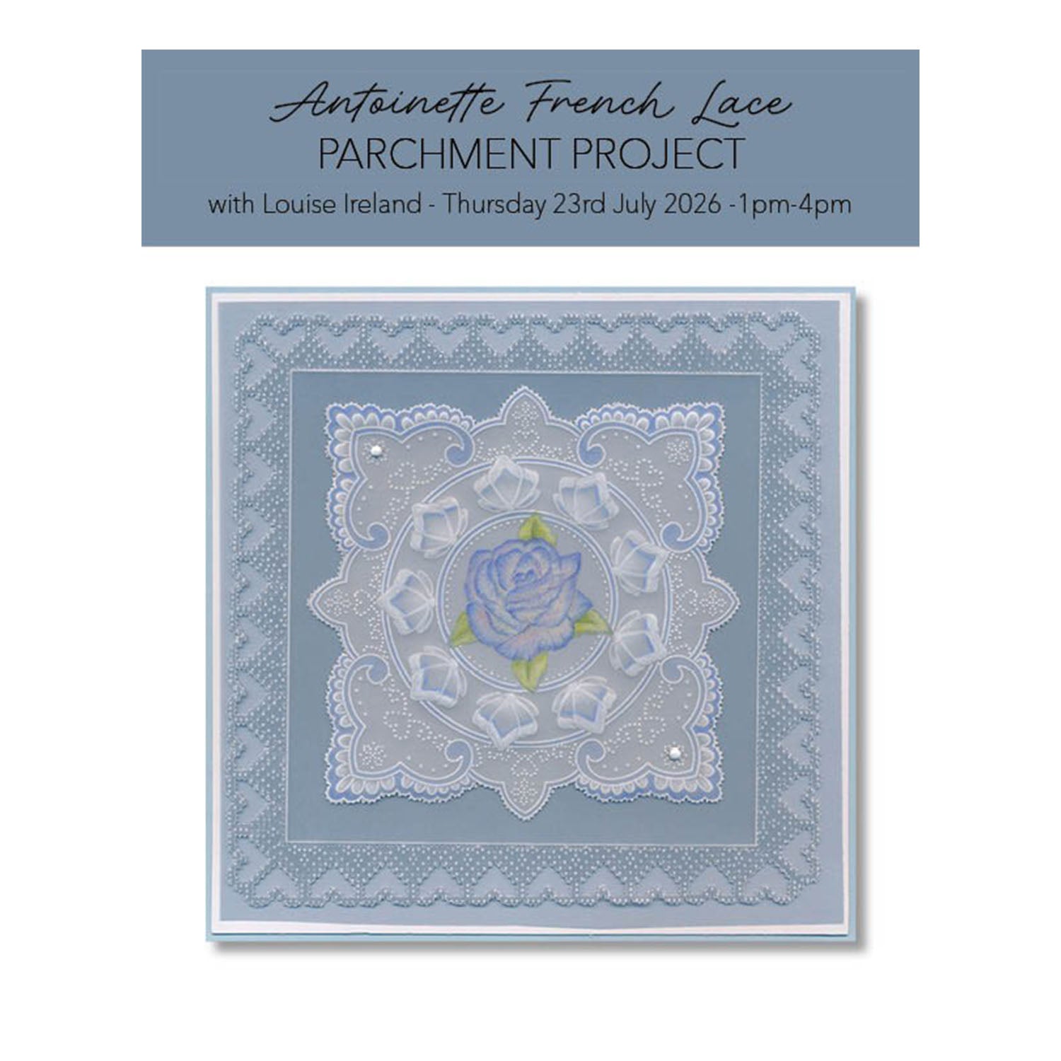 Online Workshop: Antoinette French Lace Parchment Project with Louise Ireland - 23rd July 2026