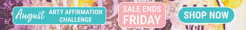 August Arty Affirmation Challenge Sale - Shop Now