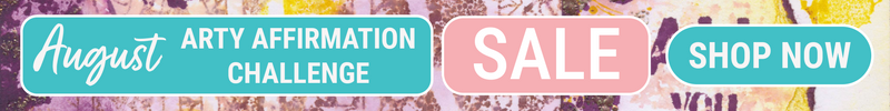 August Arty Affirmation Challenge Sale - Shop Now