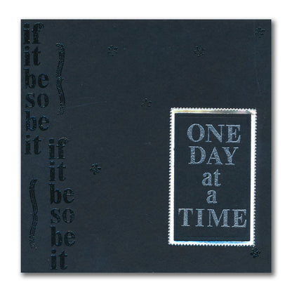Set 1 - Quotes - One Day at a Time - A5 Square Stamp Set