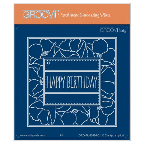 Floral Frame & Sentiments - Happy Birthday Poppies A6 Square Groovi Plate