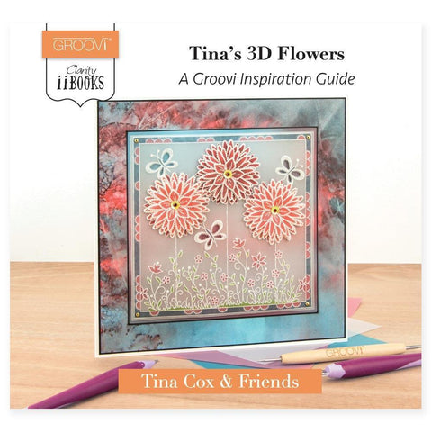Clarity ii Book: Tina's 3D Flowers A Groovi Inspiration Guide