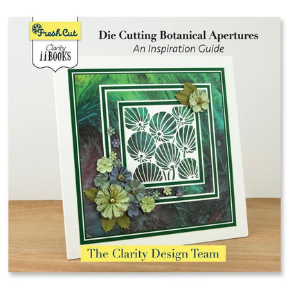 Clarity ii Book: Die Cutting Botanical Apertures Guide