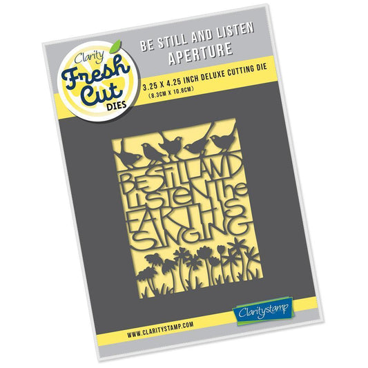 Be Still & Listen Aperture Clarity Fresh Cut Die